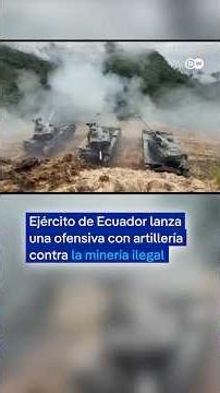 Ejército de Ecuador lanza una ofensiva con artillería contra la minería ilegal