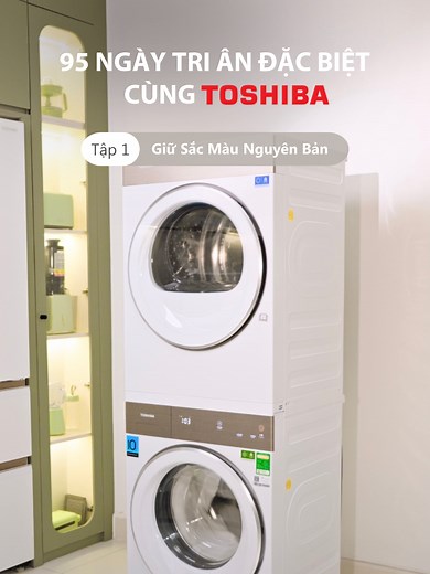 95 Ngày Tri Ân Đặc Biệt - Giới Thiệu Bộ Giặt Sấy TOSHIBA