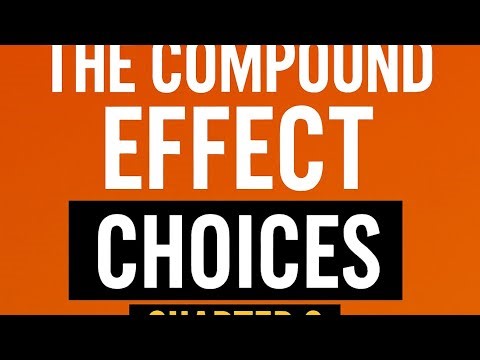 The Compound Effect - Chapter 2: The Power of Choices | Summary