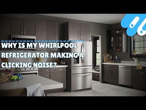 Why is my whirlpool refrigerator making a clicking noise?