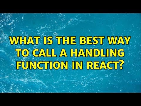 What is the best way to call a handling function in React?