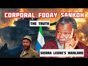 Corporal Foday Sankoh: Why Was He Imprisoned In 1971 And Why Did He Invade Sierra Leone In 1991??