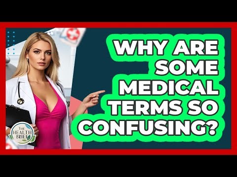 Why Are Some Medical Terms So Confusing? - The Health Brief