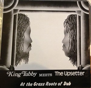 King Tubby Meets The Upsetter - At The Grass Roots Of Dub