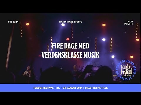 Tønder Festival 2024 - En helt særlig festivaloplevelse!
