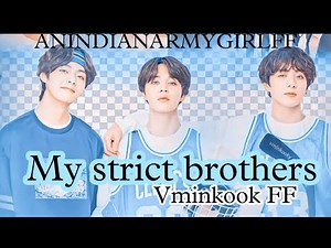 MY STRICT BROTHERS VMINKOOK FF||ANINDIANARMYGIRLFF||