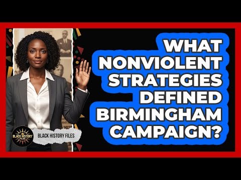 What Nonviolent Strategies Defined Birmingham Campaign?