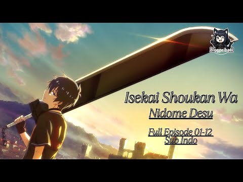 🔁 Pahlawan Dunia Isekai yang Dipanggil Lagi‼️ Isekai Shoukan wa Nidome Desu Episode 1-12 Sub Indo 🔥