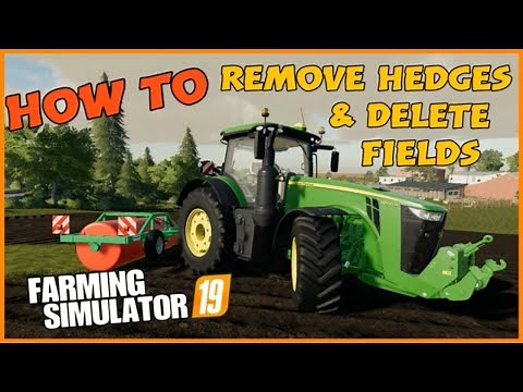 FARMING SIMULATOR 19 How to remove hedges & delete fields fs19