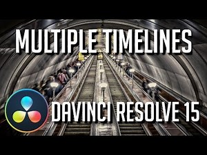 Managing Multiple Timelines in a Single Project | DaVinci Resolve 15 Tutorial