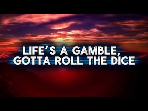 Life’s a gamble, gotta roll the dice