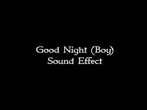 Good Night (Boy) sound effect