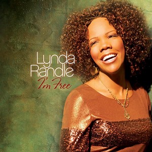I’m Free - Lynda Randle: Song Lyrics, Music Videos & Concerts