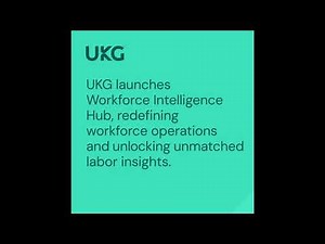 UKG Launches Workforce Intelligence Hub, Redefining Workforce Operations and Unlocking Unmatched...