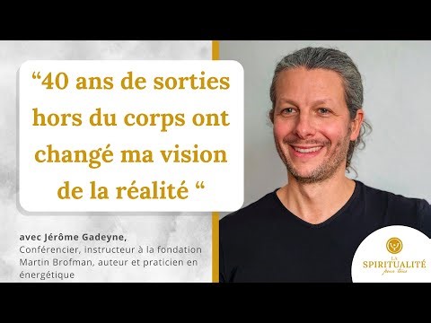 "40 ans de sorties hors du corps ont changé ma vision de la réalité", avec Jérôme Gadeyne