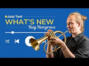 What’s New – Rog Horgrove on the KGUmusic Custom Flugelhorn | Jazz Flugelhorn Performance