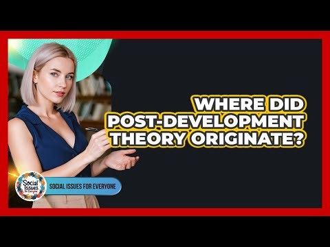 Where Did Post-Development Theory Originate?