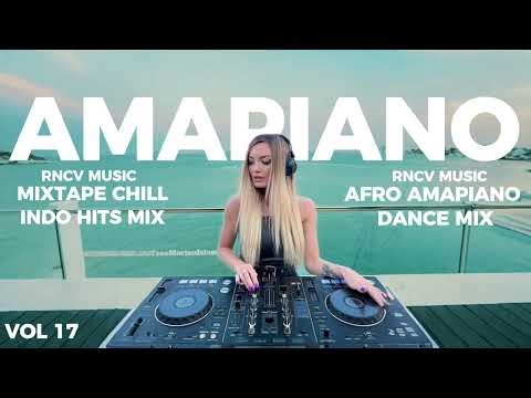AMAPIANO INDO VOL.17 | RNCV Music Mixtape