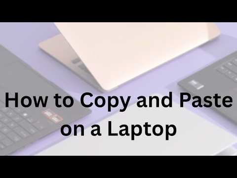 The Easiest Way to Copy and Paste on a Laptop