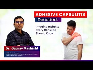 Adhesive Capsulitis Explained: A Radiologist’s Guide Through Real Cases || Dr. Gaurav Vashisht