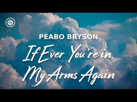 Peabo Bryson - If Ever You're in My Arms Again (lyrics)