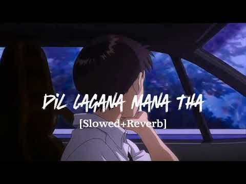 Dil Lagana Mana Tha (Slowed + Reverb) | Kishore Mondal, Krish | Kunaal Vermaa | Faded Tempo