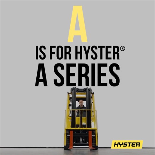 A is for Hyster® A Series - Distinctly Hyster, Built for You. The...