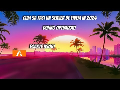 Cum sa faci un server de fivem Dunko optimizat!