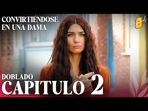 Convirtiéndose en Una Dama | Gonulcelen - Capítulo 2