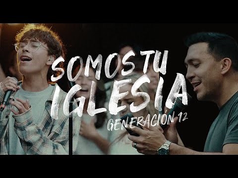 Generación 12 - Somos Tu Iglesia (Ft. Daniel Berrios, Julian Gamba) VIDEO OFICIAL