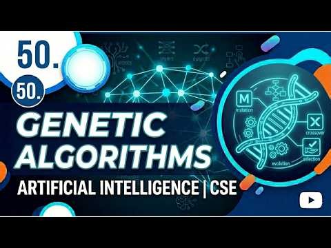 50. Genetic Algorithms | Artificial Intelligence | CSE