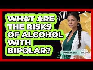 What Are the Risks of Alcohol With Bipolar?