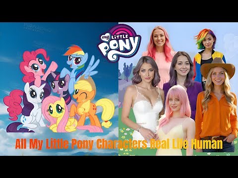 My Little Pony Characters as Real Humans! Part 1-8