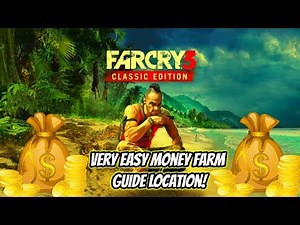 FAR CRY 3 CLASSIC EDITION:"VERY EASY MONEY FARM LOCATION"(PS4,XBOX ONE,PC)"