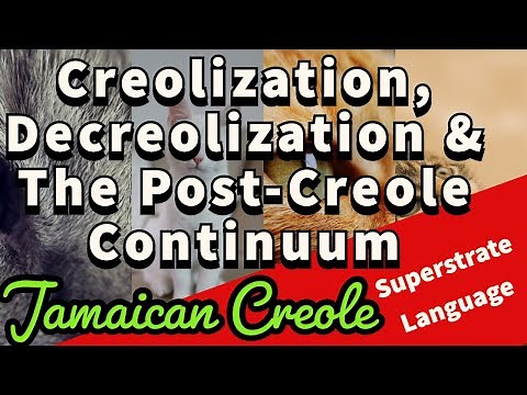 Creolization | Decreolization | Superstrate Language | Jamaican Creole | Post Creole Continuum
