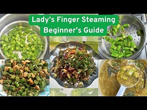 How to steam and cook lady's finger | Beginners guide with 3 recipes