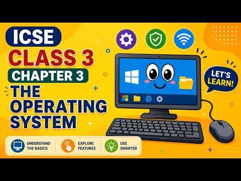 Class 3 Computer Chapter 3 The Operating System | ICSE | Full Explanation