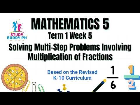 Math 5 Term 1 Week 5: Solving Multi-Step Problems Involving Multiplication of Fractions