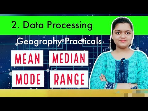 Ch 2 Data Processing Class 12 Geography Practical | Mean, Median, Mode and Range | NCERT