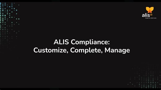 ALIS Compliance: How to Customize, Complete, and Manage