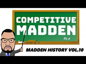 MADDEN HISTORY VOL.10: COMPETITIVE MADDEN PT.6!!!