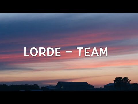 Lorde – Team Lyrics