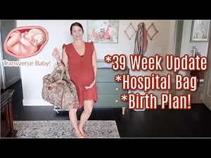 39 Week Pregnancy Update! Breech Baby! What's In My Hospital Bag & My Birth Plan!