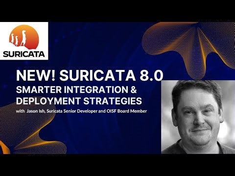 Suricata 8: Smarter Integration & Deployment Strategies | Jason Ish