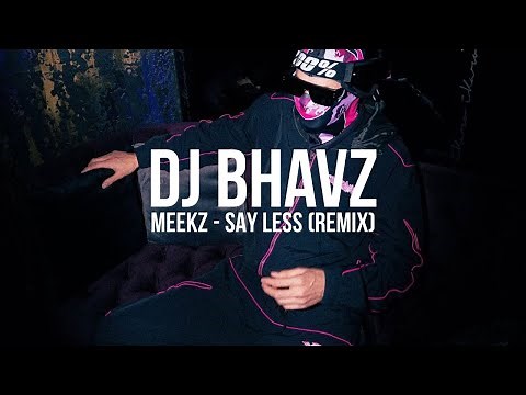 Meekz - Say Less (Remix) | DJ Bhavz
