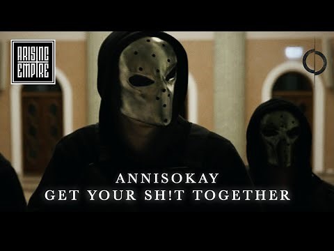 ANNISOKAY - Get Your Sh!t Together (OFFICIAL VIDEO)