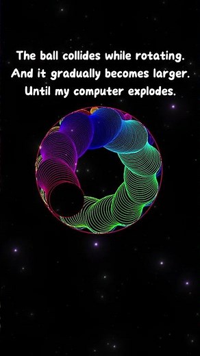 The ball collides while rotating.Until my computer explodes. #spaceart #artist #funny