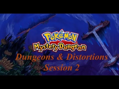 Pokemon Mystery Dungeon: Dungeons & Distortions Session 2 (Full VOD)