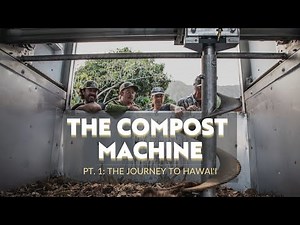 The COMPOST MACHINE pt.1: What is it and how did it get to HAWAI'I?
