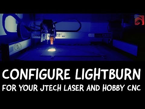 Configure Lightburn For Your JTech Laser And Hobby CNC